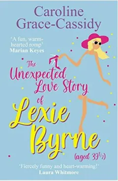 Coperta cărții Unexpected Love Story of Lexie Byrne (Aged 39 1/2)