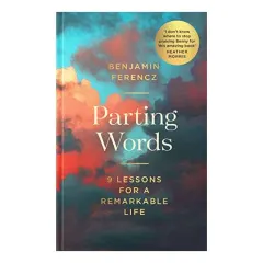Coperta cărții Parting Words 9 Lessons for a Remarkable Life, Benjamin Ferencz