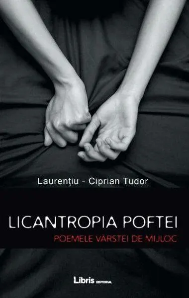 Coperta cărții Licantropia poftei. Poemele vârstei de mijloc