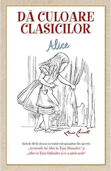 Coperta cărții Da culoare clasicilor: Alice (Lewis Caroll)