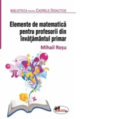 Coperta cărții Elemente de matematica pentru profesorii din invatamantul primar. Editia a 2-a, revizuita