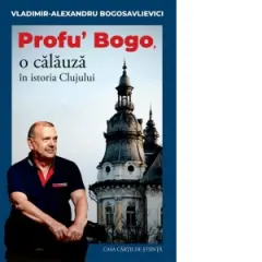 Coperta cărții Profu&’ Bogo, o calauza in istoria Clujului
