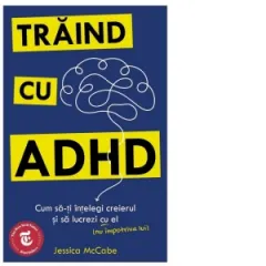 Coperta cărții Traind cu ADHD. Cum sa-ti intelegi creierul si sa lucrezi cu el (nu impotriva lui)