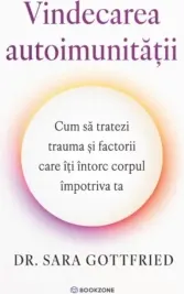 Coperta cărții Vindecarea autoimunitatii. Cum sa tratezi trauma si factorii care iti intorc corpul impotriva ta