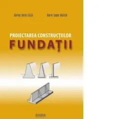 Coperta cărții Proiectarea constructiilor. Fundatii. P1- eforturi, tasari, epuismente, sprijiniri