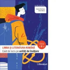 Coperta cărții Limba si literatura romana. Caiet de lucru structurat pe unitati de invatare. Clasa a V-a