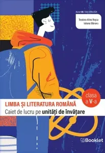 Coperta cărții Limba si literatura romana. Caiet de lucru structurat pe unitati de invatare. Clasa a V-a