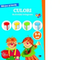 Coperta cărții Ma joc si invat. Culori. Activitati integrate. 3-4 ani
