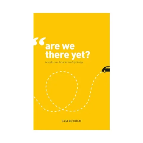 Coperta cărții "Are we there yet?": insights on how to lead by design