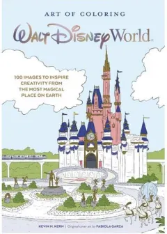 Coperta cărții Art of Coloring: Walt Disney World 100 Images to Inspire Creativity from The Most Magical Place on Earth