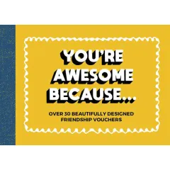 Coperta cărții You're awesome because ..: over 30 beautifully designed friendship vouchers