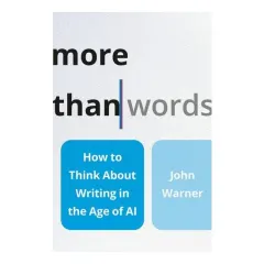 Coperta cărții More than words: how to think about writing in the age of AI