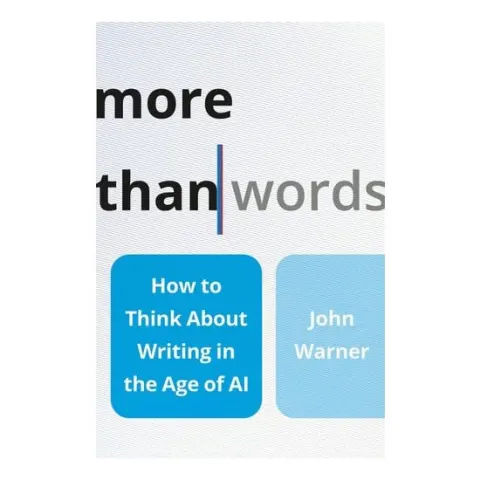 Coperta cărții More than words: how to think about writing in the age of AI