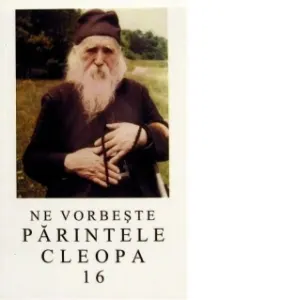 Coperta cărții Ne vorbeste parintele Cleopa, volumul 16
