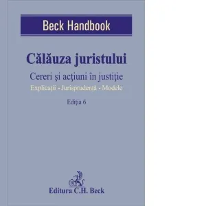 Coperta cărții Calauza juristului. Cereri si actiuni in justitie. Editia 6