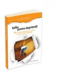 Coperta cărții Kafka pentru deprimati - 99 de pilule inspiratoare pentru a usura crizele cotidiene