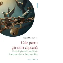 Coperta cărții Cele patru ganduri-capcana. Cum sa iti rezolvi conflictele interioare si sa te simti mai liber