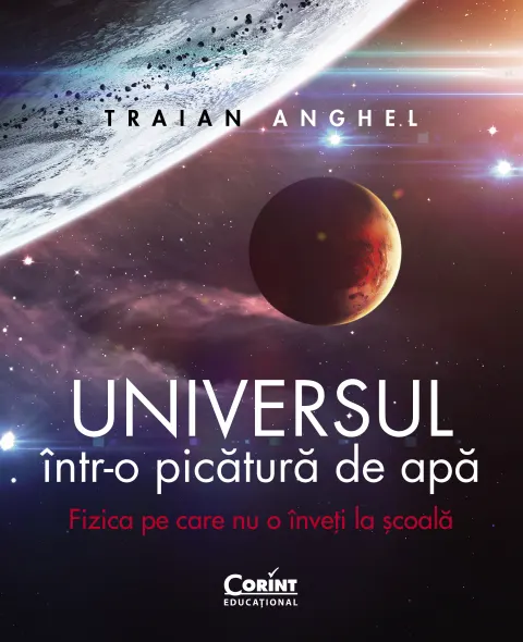 Coperta cărții Universul într-o picătură de apă. Fizica pe care nu o înveți la școală