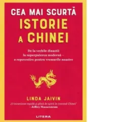 Coperta cărții Cea mai scurta istorie a Chinei. De la vechile dinastii la superputerea moderna. O repovestire pentru vremurile noastre