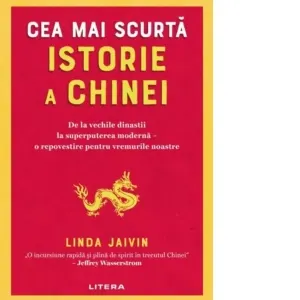 Coperta cărții Cea mai scurta istorie a Chinei. De la vechile dinastii la superputerea moderna. O repovestire pentru vremurile noastre