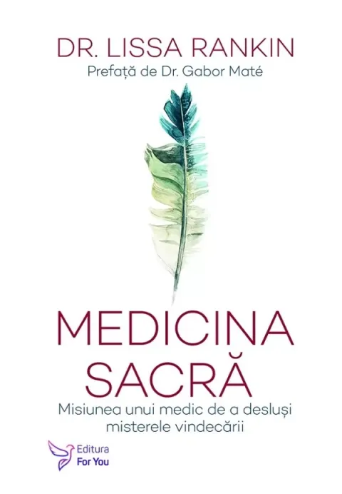 Coperta cărții Medicina sacră. Misiunea unui medic de a desluși misterele vindecării
