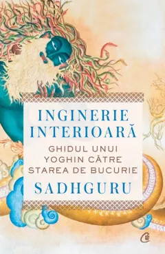 Coperta cărții Inginerie interioara. Ghidul unui yoghin catre starea de bucurie