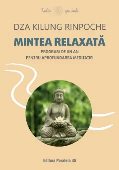 Coperta cărții Mintea relaxată. Program de un an pentru aprofundarea meditației
