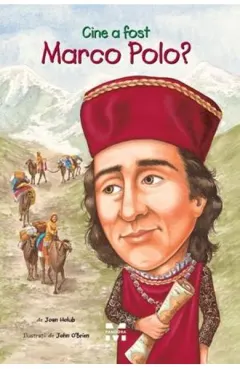 Coperta cărții Cine a fost Marco Polo?