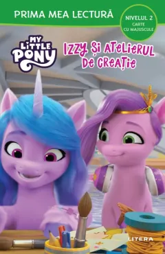 Coperta cărții My Little Pony. Izzy si atelierul de creatie (Nivelul 2 Carte cu majuscule)
