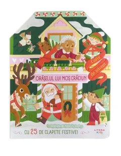 Coperta cărții Oraselul lui Mos Craciun. Carte de advent cu 25 de clapete festive!