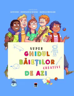 Coperta cărții Super ghidul băieților creativi de azi