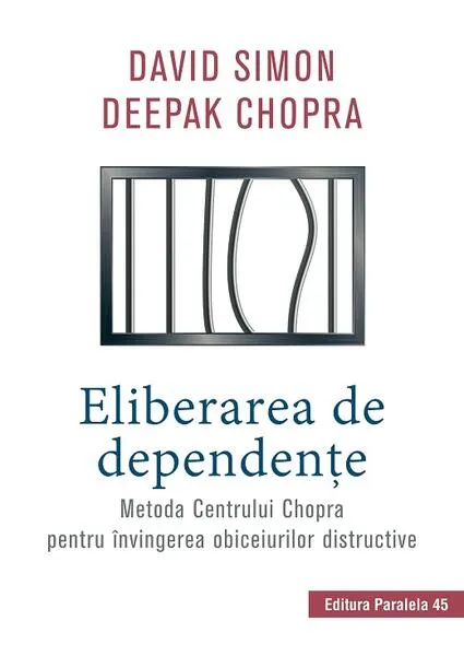 Coperta cărții Eliberarea de dependențe. Metoda Centrului Chopra pentru învingerea obiceiurilor distructive