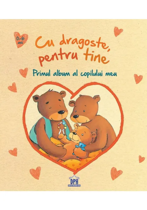 Coperta cărții Cu dragoste, pentru tine - Primul album al copilului meu