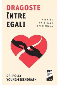 Coperta cărții Dragoste intre egali. Relatia ca o cale spirituala