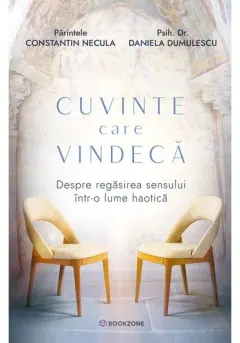 Coperta cărții Cuvinte care vindeca. Despre regasirea sensului intr-o lume haotica