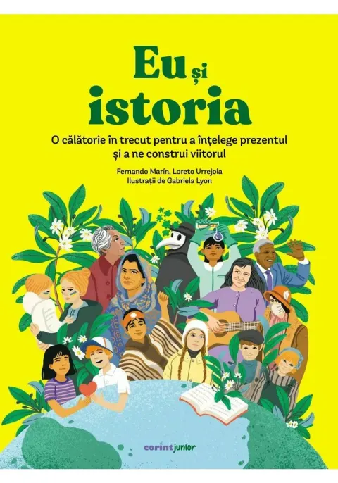 Coperta cărții Eu si istoria. O calatorie in trecut pentru a intelege prezentul si a ne construi viitorul