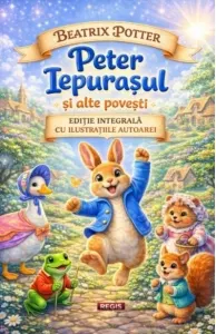 Coperta cărții Peter Iepurasul si alte povesti. Editie integrala cu ilistratiile autoarei