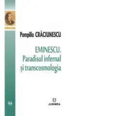 Coperta cărții Eminescu. Paradisul infernal si transcosmologia