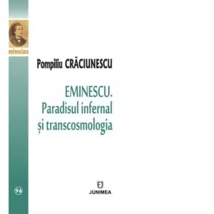 Coperta cărții Eminescu. Paradisul infernal si transcosmologia