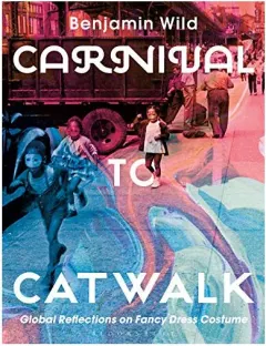 Coperta cărții Carnival to Catwalk, Benjamin Linley Wild