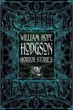 Coperta cărții William Hope Hodgson Horror Stories (Gothic Fantasy Series)