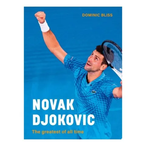 Coperta cărții Novak Djokovic: The Greatest Of All Time