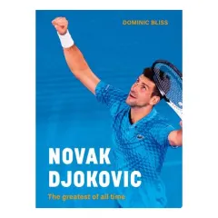 Coperta cărții Novak Djokovic: The Greatest Of All Time