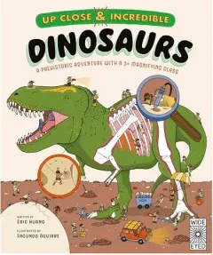 Coperta cărții Up Close and Incredible: Dinosaurs A Prehistoric Adventure with a 3× Magnifying Glass
