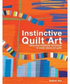 Coperta cărții Instinctive Quilt Art : Fusing Techniques and Design