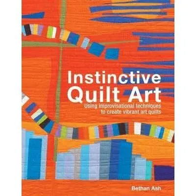 Coperta cărții Instinctive Quilt Art : Fusing Techniques and Design