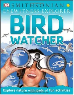 Coperta cărții Eyewitness Explorer: Bird Watcher, David Burnie