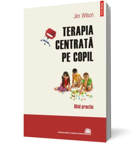 Coperta cărții Terapia centrată pe copil. Ghid practic