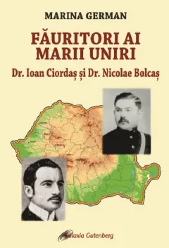 Coperta cărții Fauritori ai Marii Uniri. Dr. Ioan Ciordas si Dr. Nicolae Bolcas