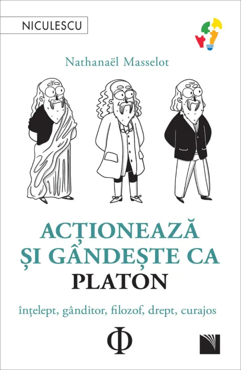 Coperta cărții Acționează și gândește ca PLATON. Înțelept, gânditor, filozof, drept, curajos